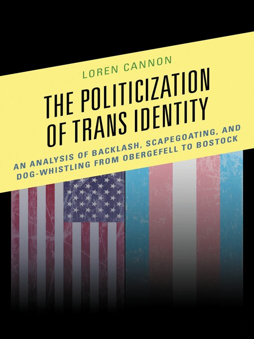 Title details for The Politicization of Trans Identity by Loren Cannon - Available